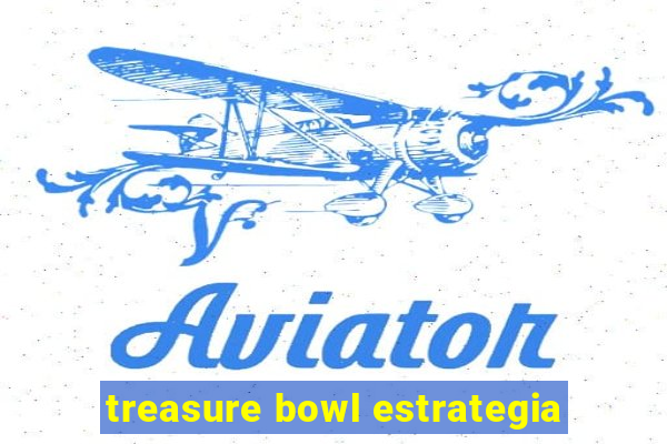 treasure bowl estrategia